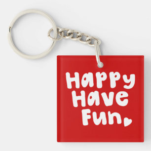 Happy Have Fun Key Ring