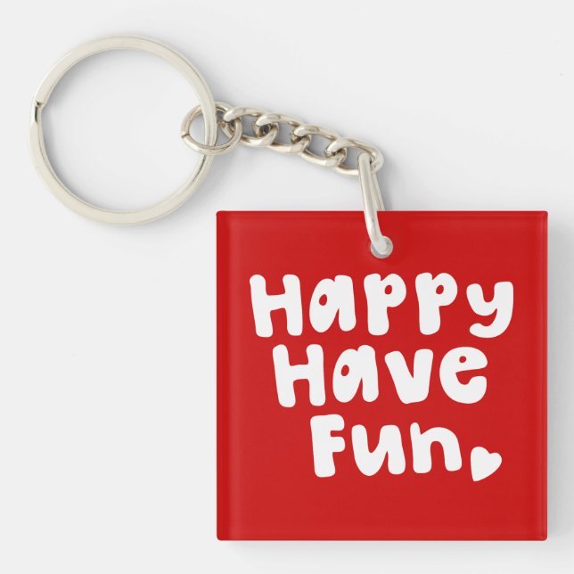 Happy Have Fun Key Ring (Front)