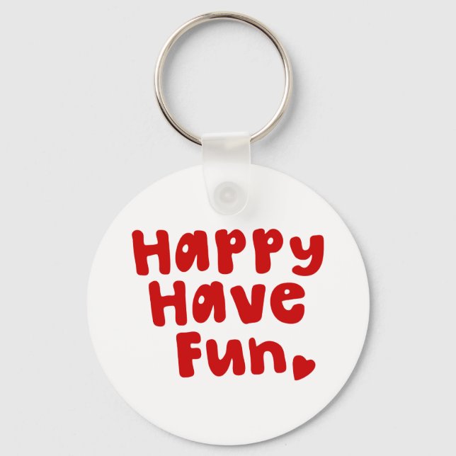 Happy Have Fun Key Ring (Front)