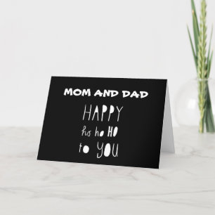 **HAPPY HO HO HO & MERRY CHRISTMAS** MOM & DAD HOLIDAY CARD