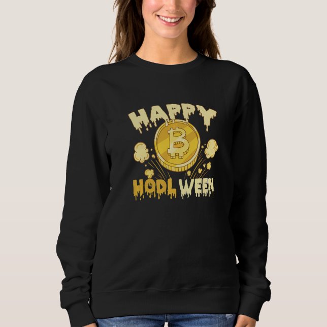 Happy HODL ween Skeleton Hand BTC Bitcoin  3 Sweatshirt (Front)