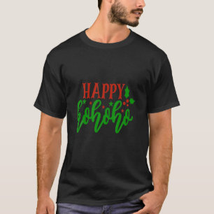 Happy Hohoho Christmas Day Happy Day Funny T-Shirt
