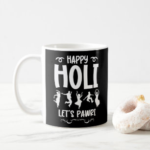Happy Holi Let's Pawri Hindu Holi Festival Gifts Coffee Mug