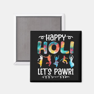 Happy Holi Let's Pawri Hindu Holi Festival Gifts Magnet