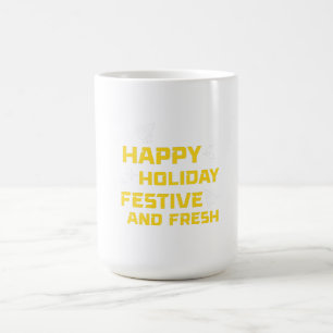 Happy Holiday, Festive and Fresh Coffee Mug