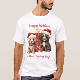 Happy Holidays 2 Dogs Oh What Joy Dogs Bring T-Shirt