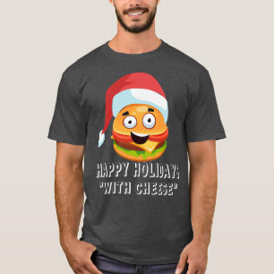 Happy Holidays and Cheese I'm Christmas Cheese Bur T-Shirt