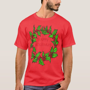 Happy Holidays Christmas Holly Wreath T-Shirt