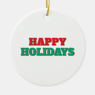 Happy Holidays Merry Christmas Holiday Time Ceramic Ornament