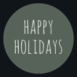 Happy Holidays. Sage green cute simple Christmas Classic Round Sticker<br><div class="desc">Sage green cute minimalist simple typography sticker "Happy Holidays" for winter Christmas gift. Please contact me if you need additional items.</div>