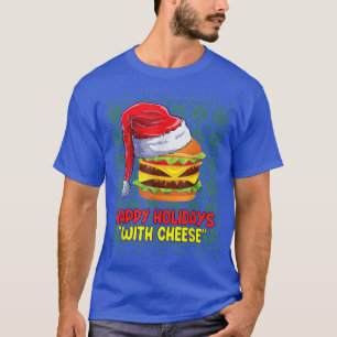 Happy Holidays With Cheese Burger Christmas Ugly S T-Shirt