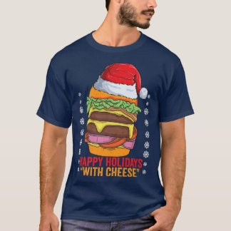Happy Holidays With Cheese, Cheese Burger With San T-Shirt
