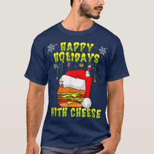 Happy Holidays with Cheese Christmas cheese burger T-Shirt