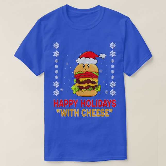Happy Holidays With Cheese Christmas CheeseBurger  T-Shirt (Design Front)