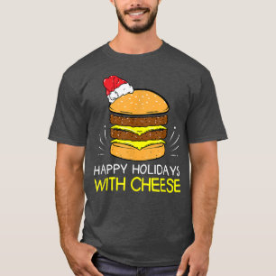 Happy Holidays with Cheese Christmas Cheeseburger T-Shirt