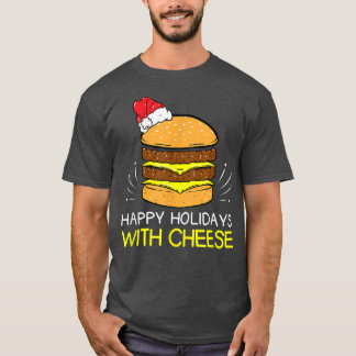 Happy Holidays with Cheese Christmas Cheeseburger  T-Shirt