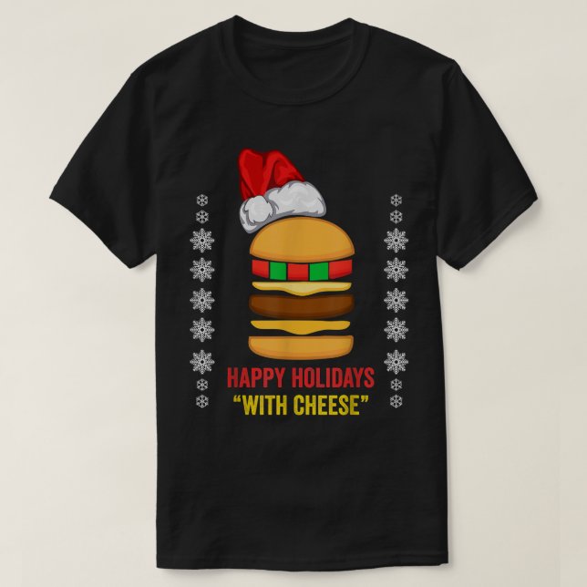 Happy Holidays With Cheese Christmas Cheeseburger  T-Shirt (Design Front)