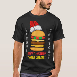 Happy Holidays With Cheese Christmas Cheeseburger  T-Shirt