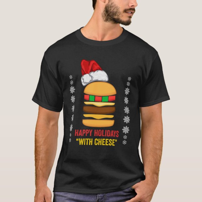 Happy Holidays With Cheese Christmas Cheeseburger T-Shirt (Front)