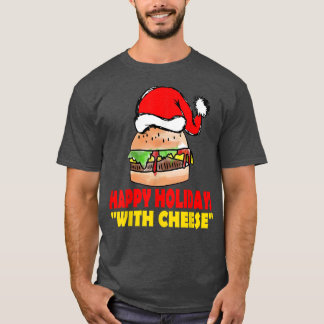 Happy Holidays with Cheese Christmas Cheeseburger  T-Shirt