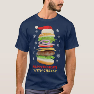Happy Holidays with Cheese Funny Christmas burger  T-Shirt