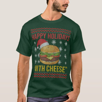 Happy Holidays With Cheese Funny Hamburger Christm T-Shirt
