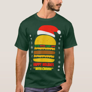 Happy Holidays With Cheese Hamburger Christmas Che T-Shirt