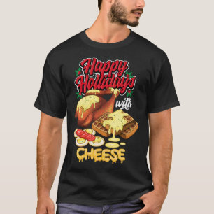 Happy Holidays With Cheese Humorous T-Shirt