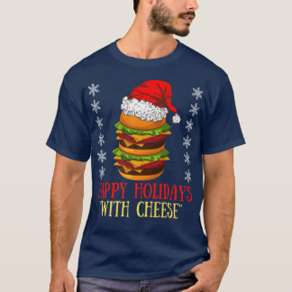 Happy Holidays with Cheese Xmas Cheeseburger Hambu T-Shirt