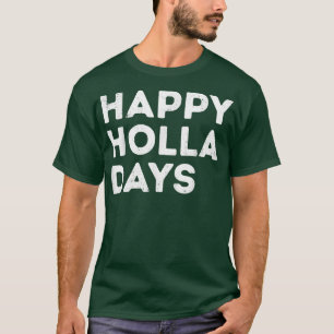 Happy Holla Days Funny Christmas T-Shirt