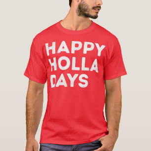 Happy Holla Days Funny Christmas T-Shirt