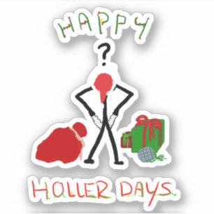 Happy Hollerdays 2 - broke for Christmas.