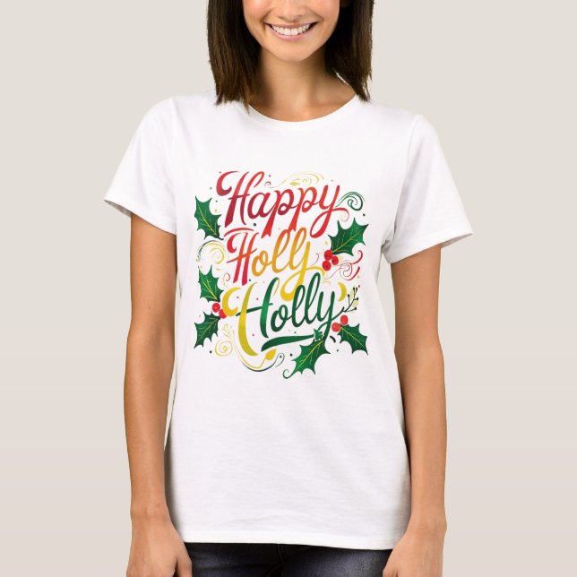  Happy Holly – Joyful Festive Vibes T-Shirt (Front)
