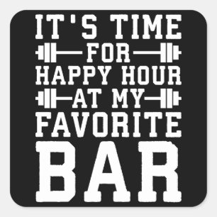 Happy Hour At My Favourite Bar - Gym Inspirational Square Sticker