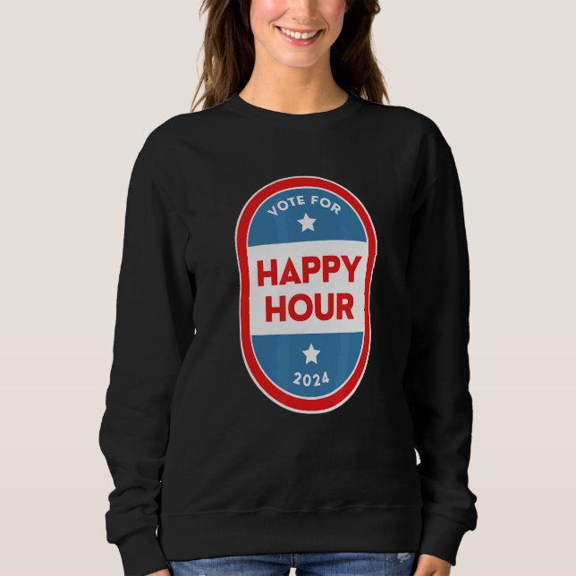 Happy Hour Bartender Political Election Parody 202 Sweatshirt (Front)