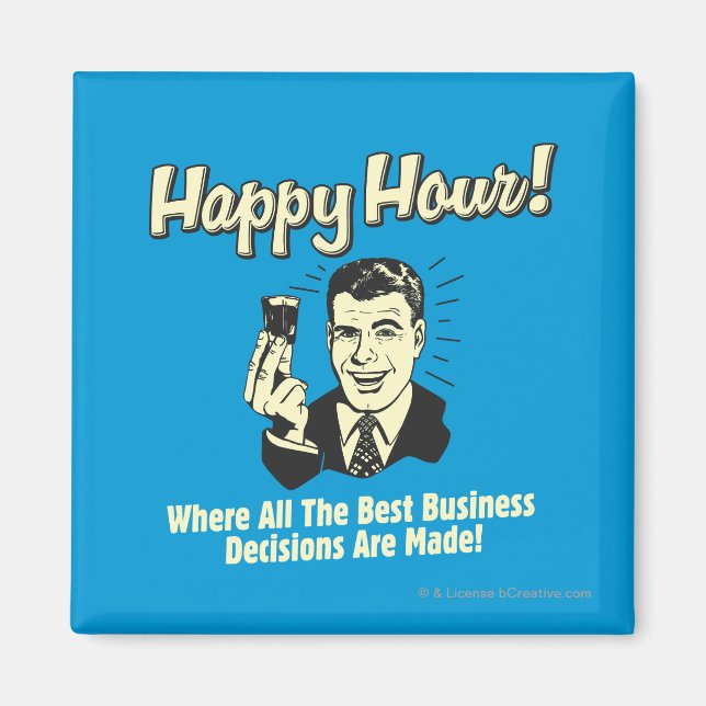 Happy Hour: Best Business Decisions Are Made Happ Magnet (Front)