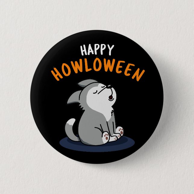 Happy Howloween Funny Dog Pun Dark BG 6 Cm Round Badge (Front)