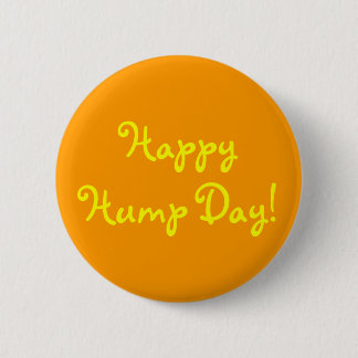 Happy Hump Day! 6 Cm Round Badge