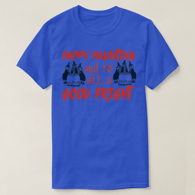 Happy Hunting and to All a Good Fright T-Shirt (Design Front)