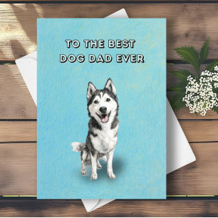Happy Husky Best Dog Dad Ever Father's Day Card