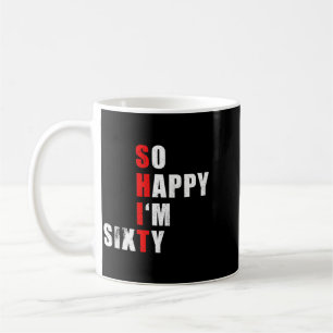 Happy Im Sixty 60 Funny Birthday Text Quote Gifts Coffee Mug