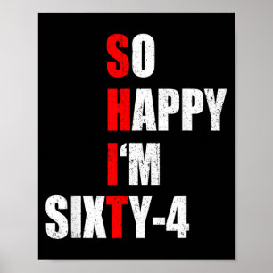 Happy Im Sixty Four Funny 64th Birthday Text Quote Poster