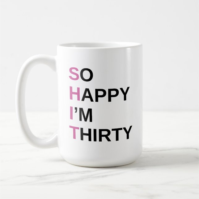 Happy I'm Thirty 30th Birthday Gifts For everyon Coffee Mug (Left)