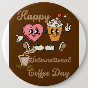 Happy International coffee day.. 6 Cm Round Badge
