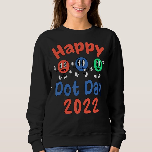 Happy International Dot Day 2022 Colourful Polka D Sweatshirt (Front)