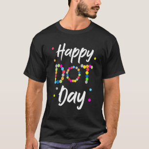 Happy International Dot Day 2022 Polka Dot Kids To T-Shirt