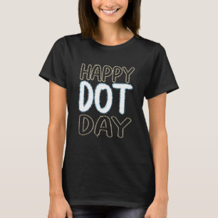 Happy International Dot Day 2022 September 15th Po T-Shirt