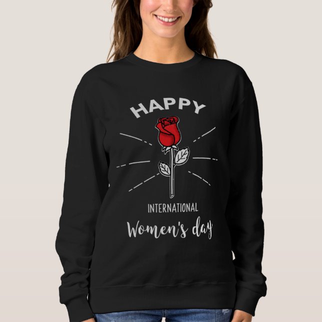 Happy International Women s Day Embrace Equity Ros Sweatshirt (Front)