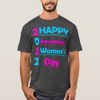 Happy International Womens Day 20228 March Feminis T-Shirt