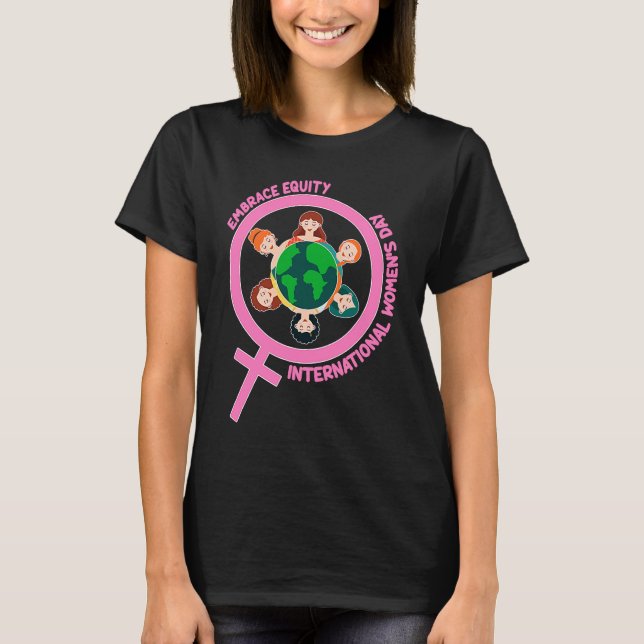 Happy International Women's Day Embrace Equity  1 T-Shirt (Front)